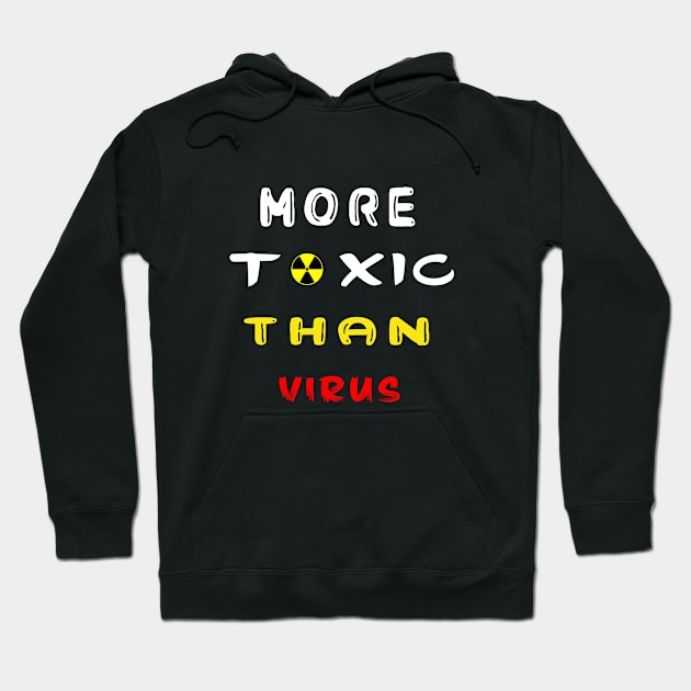 More Toxic than Virus Hoodie by Breshka